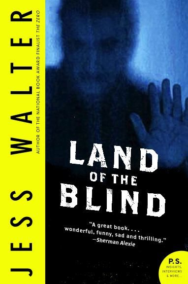 Jess Walter's Book titled The Land of the Blind is a haunting, deeply troubling novel according to a Booklist starred review