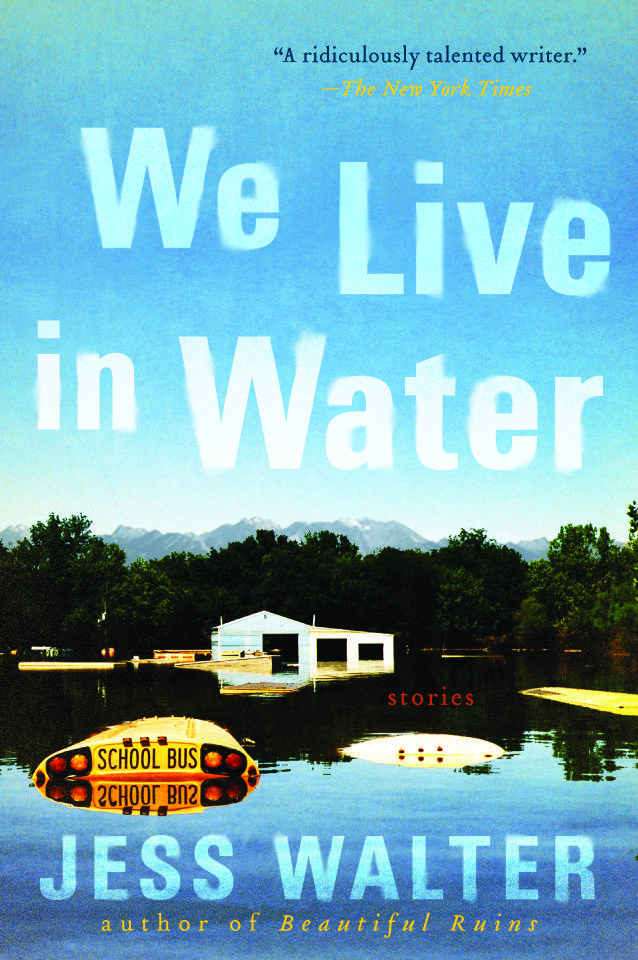 Jess Walter's short story collection is titled We Live in Water